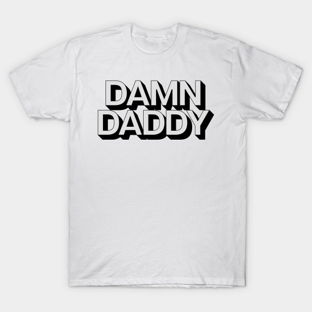 Damn Daddy Sexy Message Emoji T Shirt Teepublic 